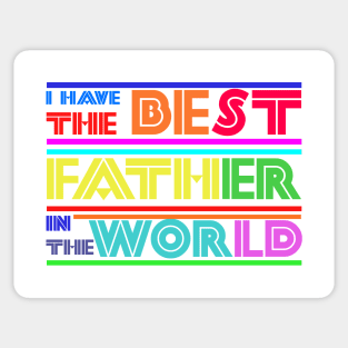 I have the best father in the world Sticker